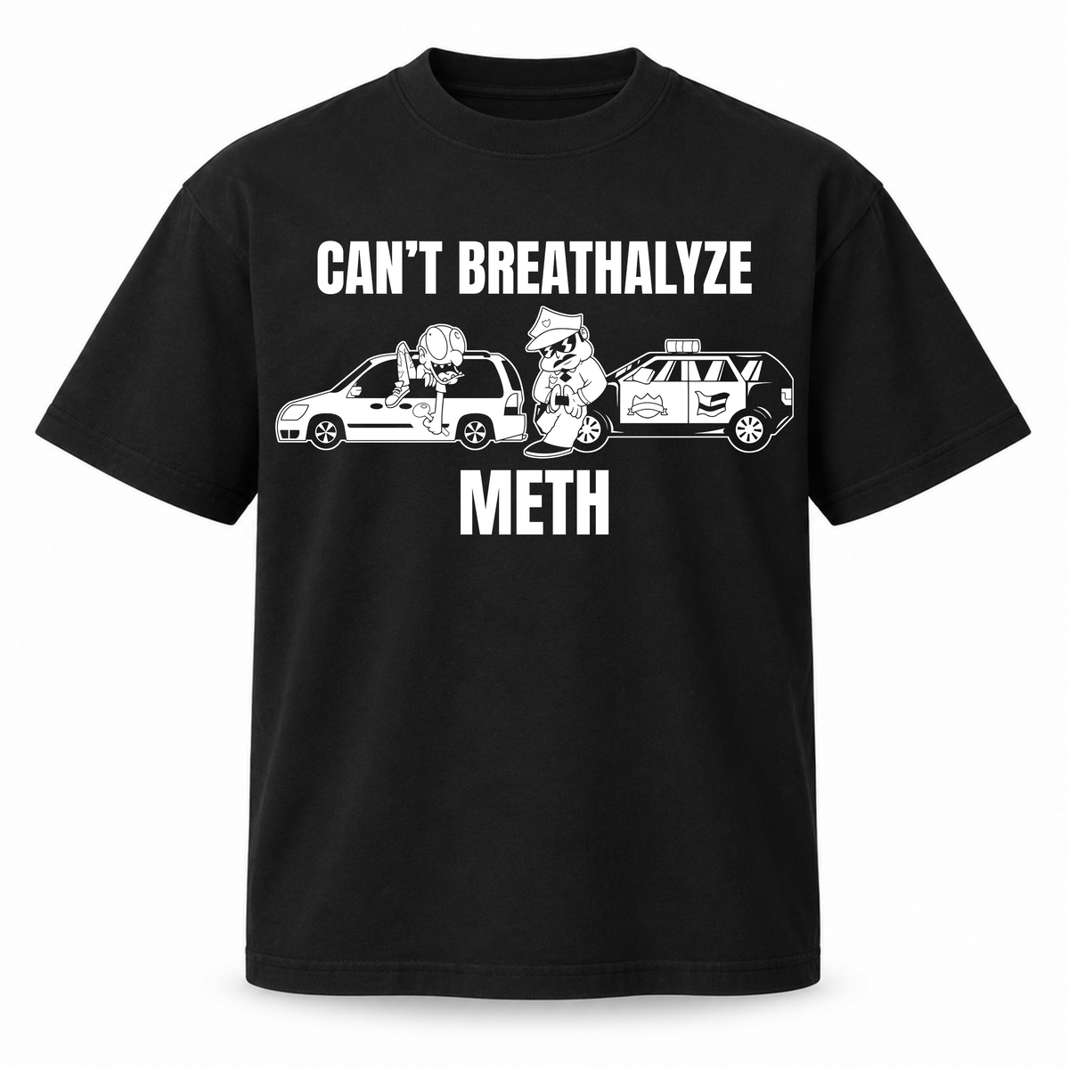 Can't Breathalyze Meth T-Shirt